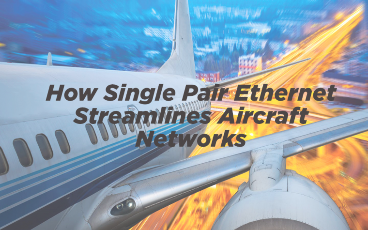 How Single Pair Ethernet Streamlines Aircraft Networks