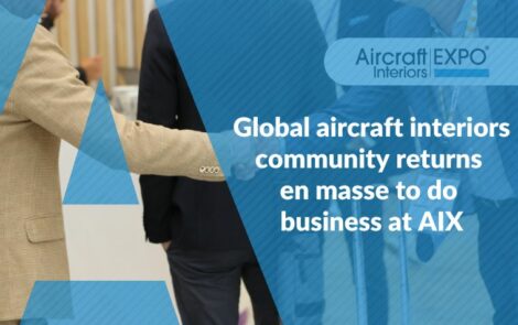 Global Aircraft Interiors Community Returns En Masse To Do Business At Aircraft Interiors Expo (AIX)