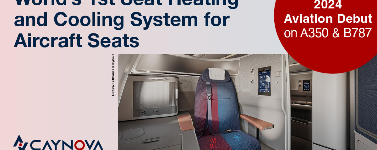 Caynova’s revolutionary aircraft seat heating and cooling system makes its aviation debut on the A350 and B787 in 2024, setting new technological standards!
